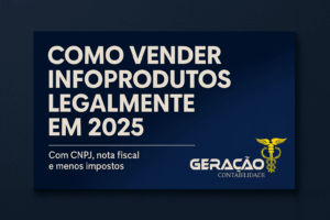 Como vender infoprodutos legalmente em 2025 – Geração Contabilidade